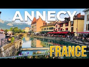 Annecy France: Why Annecy Is France's Most Beautiful Town | Top 10 Things to Do