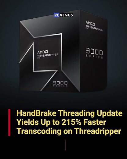 HandBrake Update Boosts Threadripper Transcoding by Up to 215%