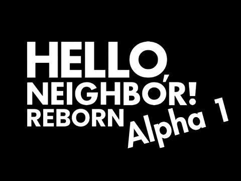 Hello, Neighbor! Reborn Alpha 1 Trailer