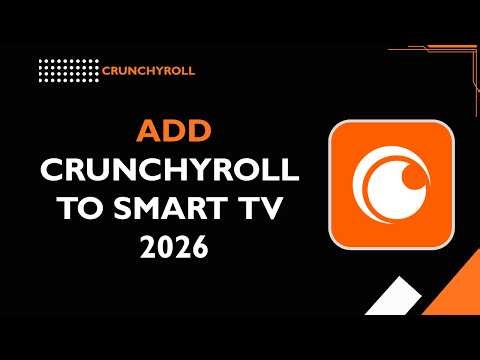 How to Add Crunchyroll to Smart TV (Setup Guide 2026)