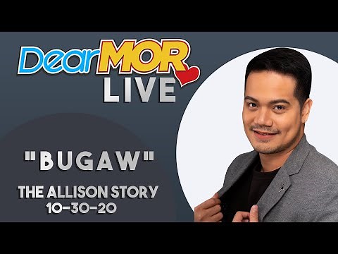 Dear MOR Live: "Bugaw" The Allison Story 10-30-2020