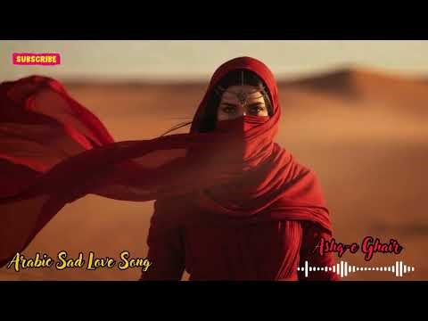 Arabic Sad Love Song | Broken Heart Emotional Music 💔 Arabic Heartache Playlist 2025