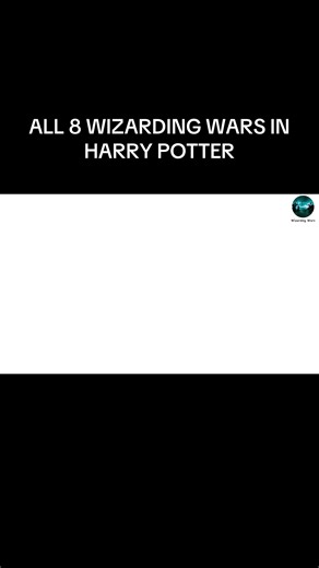 ALL 8 WIZARDING WARS IN HARRY POTTER