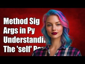 Understanding Method Signature Arguments in Python: The 'self' Parameter Explained
