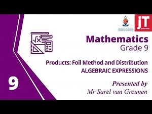 1. Gr 9 - Mathematics - Algebraic Expressions - Products: Foil Method and Distribution