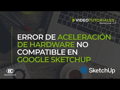 Error Aceleración del hardware no es compatible en Google SketchUP [SOLUCIÓN] ▶ BiosComputer