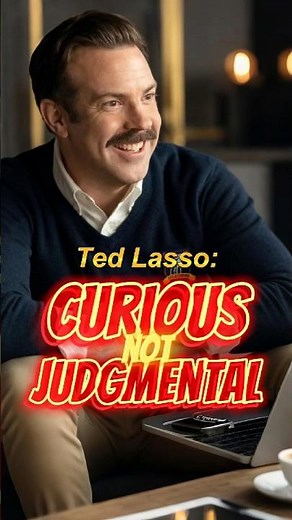 Ted Lasso's Surprising Advice on Being CURIOUS not Judgmental! #inspiration #quotes
