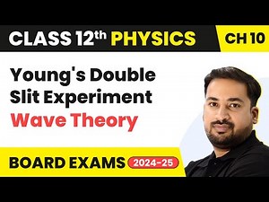 Young's Double Slit Experiment - Wave Optics | Class 12 Physics Ch 10 | CBSE/JEE/NEET