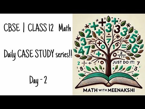 CBSE GRADE 12 MATH | DAILY CASE STUDY QUESTION SERIES | DAY 2