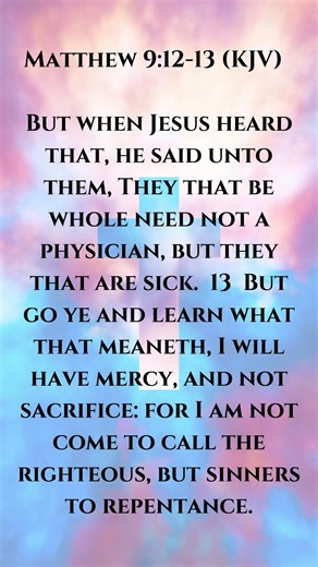 The Gospel of Matthew (KJV)- Matthew 9: 12-13