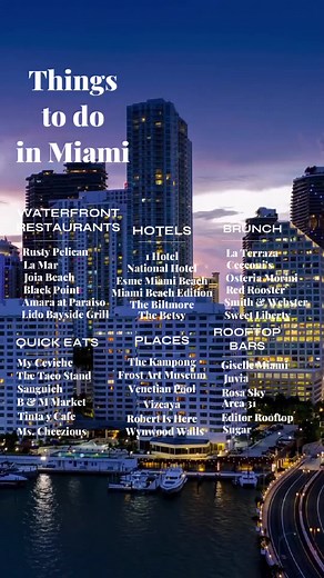 30 Things To Do in Miami 🌴 30 Things To Do in Miami ⬇️ 🍽️ Waterfront Restaurants: Rusty Pelican, La Mar by Gastón Acurio, Joia Beach, Black Point Ocean Grill, Amara at Paraiso, The Lido Bayside Grill 🏨 Hotels: 1 Hotel, National Hotel, Esmé Miami Beach, The Miami Beach EDITION, Biltmore Hotel, The Betsy Hotel 🍳 Brunch: La Terraza at Fiola, Cecconi's Miami, Osteria Morini, Red Rooster, Smith & Webster, Sweey Liberty 🌮 Quick Eats: My Ceviche, The Taco Stand, Sanguich De Miami, B & M Market, Ti