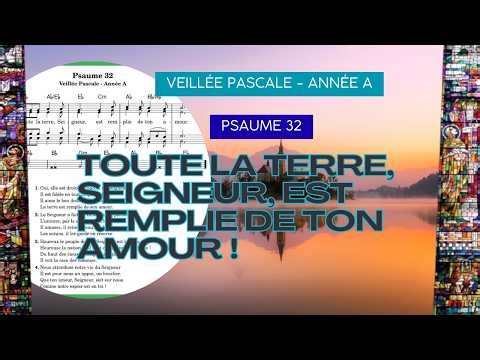 Psaume 32 - Toute la terre Seigneur, est remplie de ton amour - Veillée pascale