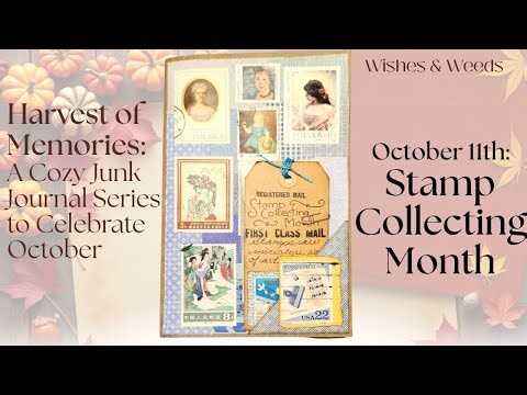 🍂October 11th : Stamp Collecting Month #HarvestofMemories | 31 Days of Junk Journal Inspiration