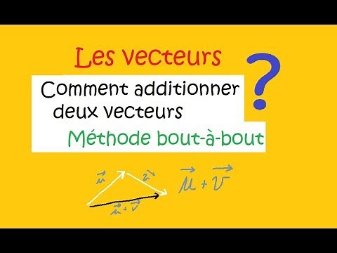 comment additionner deux vecteurs ? La méthode bout a bout
