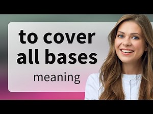 Unraveling the Phrase: "To Cover All Bases"