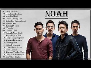 NOAH FULL ALBUM 2020 || LAGU NOAH BAND TERBARU DAN TERPOPULER 2020