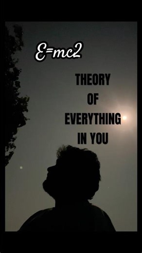 E=mc2 THEORY OF EVERYTHING IN YOU