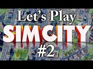 Let's Play SimCity 2013 - Part 2