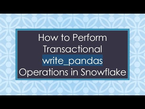 How to Perform Transactional write_pandas Operations in Snowflake