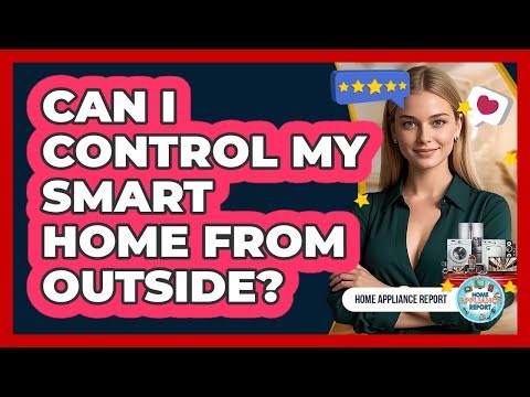 Can I Control My Smart Home From Outside? - Home Appliance Report