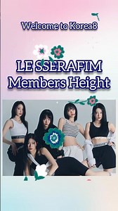 LE SSERAFIM MEMBERS HEIGHT