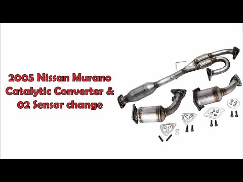 How to change the Catalytic Converter and 02 Sensor on a '03‐'07 Nissan Murano 3.5L