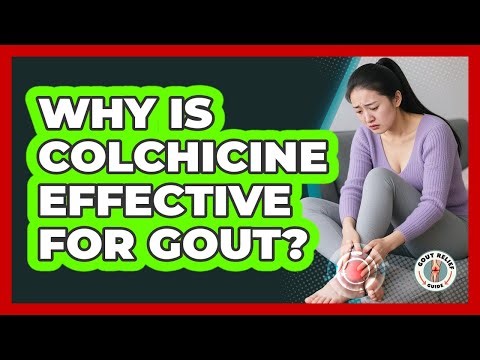 Why Is Colchicine Effective for Gout?
