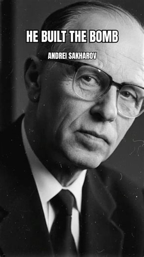 He Built the Bomb — Then Fought the System | Andrei Sakharov