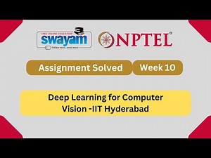 Deep Learning for Computer Vision Week 10 || NPTEL ANSWERS || MYSWAYAM #nptel #nptel2024 #myswayam