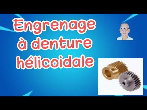 Transmettre: ENGRENAGE A DENTURE HELICOIDALE