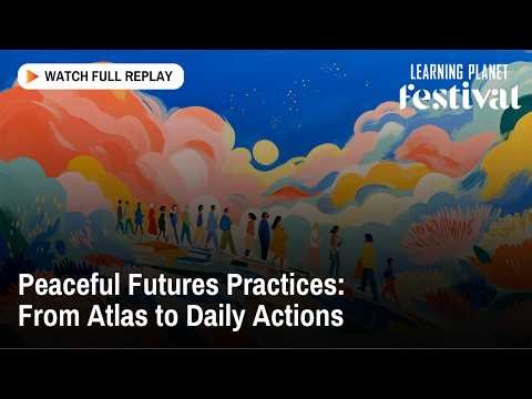 Peaceful Futures Practices: From Atlas to Daily Actions