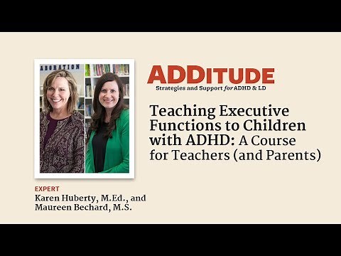 Teaching Executive Functions to Children with ADHD (w/ Karen Huberty, M.Ed., Maureen Bechard, M.S.)