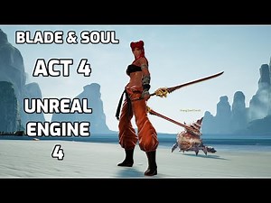 BLADE AND SOUL PC Gameplay Walkthrough ACT 4 FULL GAME [4K 60FPS] - No Commentary (Unreal Engine 4)