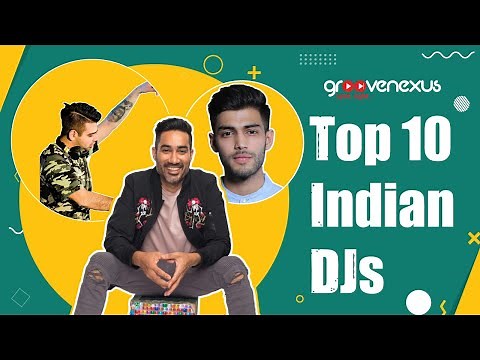 Top 10 Indian DJs to make you go crazy | GrooveNexus Spotlight |