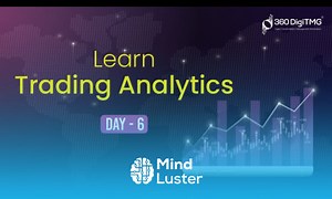 Mind Luster - Learn Trading Analytics | 8 Hours Course | Day 6 | 360DigiTMG