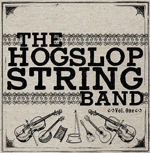 The Hogslop String Band - Vol. One