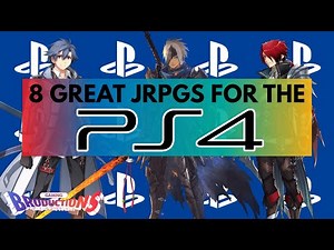 8 Great JRPGs For The PS4 That You Need To Play!