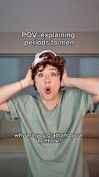 POV: explaining periods to men