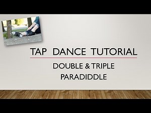 LEARN HOW TO DO A DOUBLE & TRIPLE PARADIDDLE - TAP DANCE TUTORIAL
