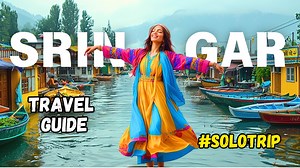 Srinagar for Solo Travelers: Navigate Beauty, Culture & Safety | Jammu & Kashmir Travel Guide