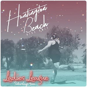The Huntington Beach PDGA Ladies league is back!!! Come out this Saturday at 9am for week 1 of the 10 week Summer Ladies League. We're including the ladies league in the Summer Points Series too, so come win yourself a free entry into West Coast Disc Golf Championship!!! | West Coast Disc Golf