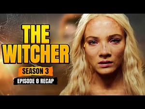 The Witcher | 𝐒𝐞𝐚𝐬𝐨𝐧 𝟑 - 𝐄𝐩𝐢𝐬𝐨𝐝𝐞 𝟖 | RECAP