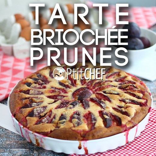 [ TARTE BRIOCHÉE AUX PRUNES ] Pour un dessert à la fois moelleux et fruité