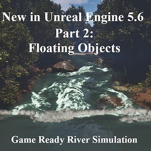 New in Unreal Engine 5.6 - Part 2 - How to float objects on your Shallow Water River simulation. | Community tutorial