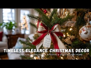 Timeless Elegance Christmas Decor | Rustic Farmhouse DIY Hacks for a Festive & Cozy Holiday Home