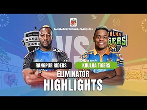 Khulna Tigers Takes on Rangpur Riders in EPIC BPL 2025 Eliminator Match Highlights