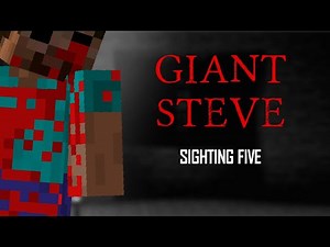 Giant Steve - Sighting Five | MINECRAFT CREEPYPASTA