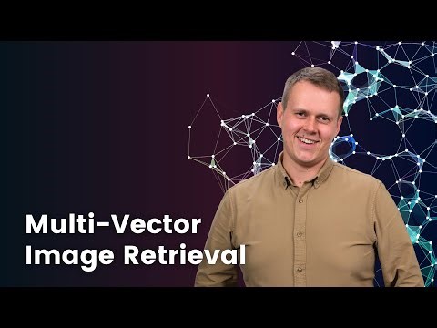 Learn to implement multi-vector retrieval for image data in this new course