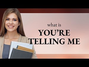 Understanding "You’re Telling Me": A Guide to Common English Phrases