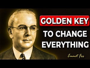 The Golden Key — How to Change Your Life in Minutes | Emmet Fox